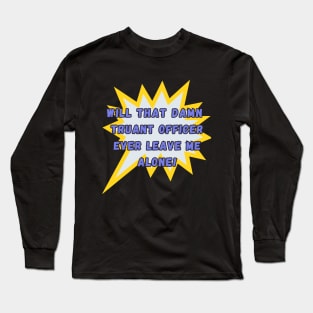 School Escape Funny T-Shirt Long Sleeve T-Shirt